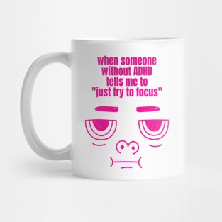 Just Try to Focus ADHD Funny Meme Mug